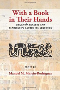 With a book in their hands : Chicano/a readers and readerships across the centuries