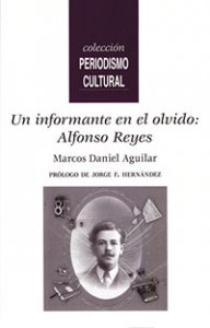 Un informante en el olvido: Alfonso Reyes