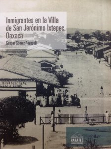 Inmigrantes en la villa de San Jerónimo Ixtepec, Oaxaca