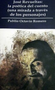 José Revueltas : la poética del cuento (una mirada a través de los personajes)