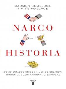 Narcohistoria : cómo Estados Unidos y México crearon juntos la guerra contra las drogas