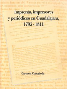 Imprenta, impresores y periódicos de Guadalajara, 1793-1811