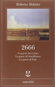2666 : La parte dei critici/ La parte di Amalfitano/ La parte di Fate