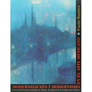 Modernización y modernismo en el arte mexicano