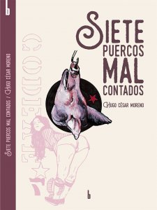 Siete puercos mal contados - Detalle de la obra - Enciclopedia de la  Literatura en México - FLM - CONACULTA