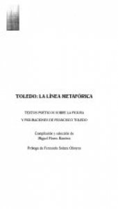 Toledo: la línea metafórica: textos poéticos sobre la figura y figuraciones de Francisco Toledo