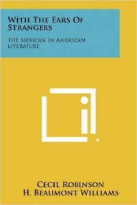 With the ears of strangers; the Mexican in American literature