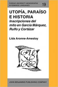 Utopía, paraíso e historia : inscripciones del mito en García Márquez, Rulfo y Cortázar