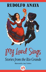 My land sings : stories from the Rio Grande