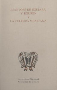 Juan José de Eguiara y Eguren y la cultura mexicana