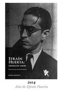 Efraín Huerta : absoluto amor