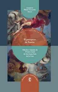 El precipicio de Faetón : nueva edición, estudio filológico y comento de Primero Sueño de Sor Juana Inés de la Cruz