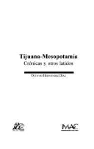Tijuana, Mesopotamia : crónicas y otros latidos