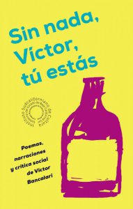 Sin nada, Víctor, tú estás: poemas, narraciones y crítica social