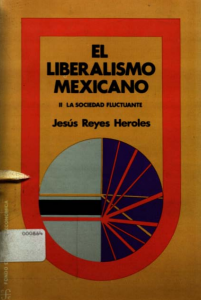 El liberalismo mexicano III. La integración de las ideas