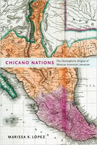 Chicano nations : the hemispheric origins of Mexican American literature