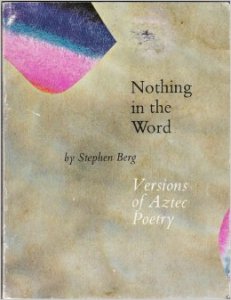 Nothing in the word: versions of Aztec poetry
