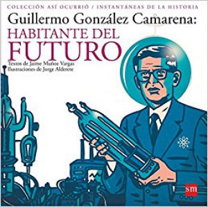 Guillermo González Camarena : habitante del futuro