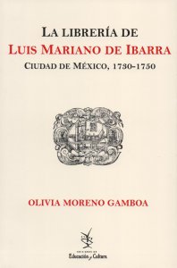 La librería de Luis Mariano de Ibarra: Ciudad de México, 1730-1750