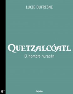 Quetzalcoatl El Hombre Huracan Pdf