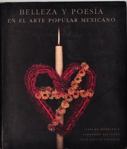 Belleza y poesía en el arte popular mexicano : Guerrero, Hidalgo, Estado de México, Morelos, Oaxaca, Querétaro, Tlaxcala, Veracruz