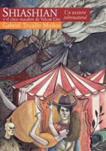 Shiashian y el circo macabro de Volcan City : un western sobrenatural