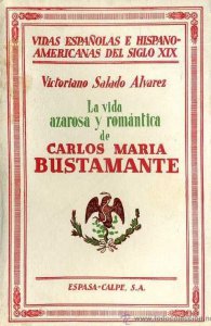 La vida azarosa y romántica de don Carlos María de Bustamante