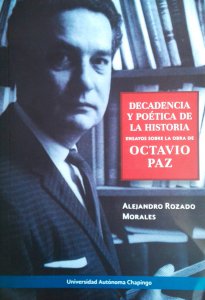 Decadencia y poética de la historia : ensayos sobre la obra de Octavio Paz