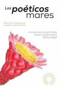 Los poéticos mares: antología de los juegos florales Margarito Sández Villarino (1973-2012)