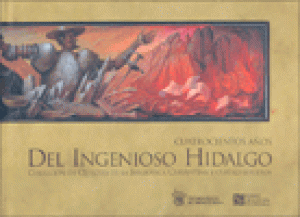 Cuatroscientos años del Ingenioso Hidalgo: Colección de Quijotes de la Biblioteca Cervantina y cuatro estudios