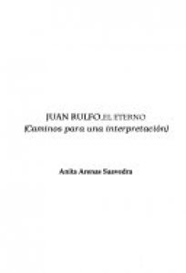 Juan Rulfo, el eterno : caminos para una interpretación