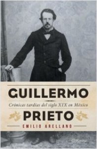 Guillermo Prieto: crónicas tardías del siglo XIX en México
