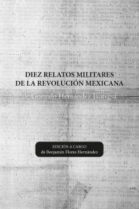 Diez relatos militares de la Revolución Mexicana