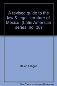 A revised guide to the law & legal literature of Mexico