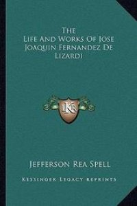 The life and works of José Joaquín Fernández de Lizardi