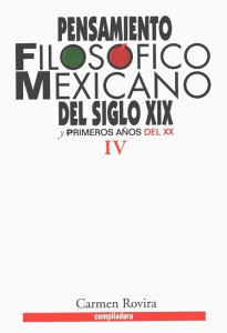 Pensamiento filosófico mexicano del siglo XIX y primeros años del XX : tomo IV