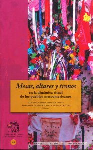 Mesas, altares y tronos en la dinámica ritual de los pueblos mesoamericanos