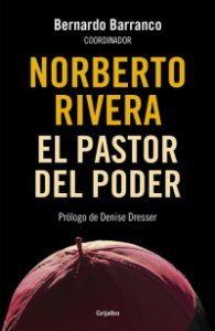 Norberto Rivera : el pastor del poder