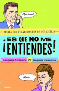 ¡Es que no me entiendes! : lenguaje femenino vs. lenguaje masculino