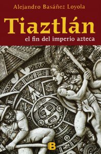 Tiaztlán. El fin del imperio azteca