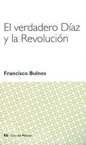 El verdadero Díaz y la Revolución