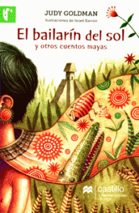 El bailarín del sol y otros cuentos mayas