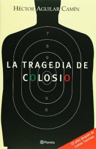 La tragedia de Colosio : novela sin ficción