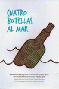 Cuatro botellas al mar : ganadores del Segundo Concurso de la Universidad Iberoamericana de Puebla 2013