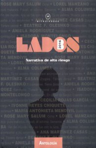 Antología lados B: narrativa de alto riesgo 2016: mujeres
