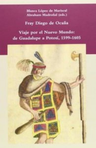 Viaje por el Nuevo Mundo: de Guadalupe a Potosí (1599-1605)