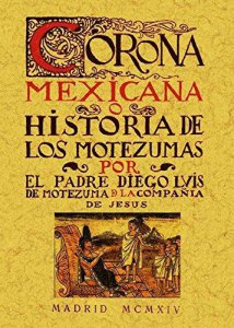 Corona mexicana o historia de los Motezumas
