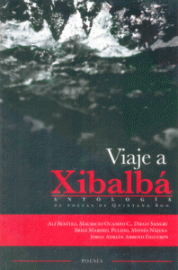 Viaje a Xibalbá : antología de poetas de Quintana Roo