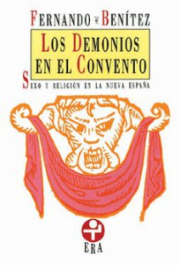 Los demonios en el convento : sexo y religión en la Nueva España
