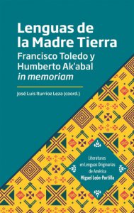 Lenguas de la Madre Tierra : Francisco Toledo y Humberto Ak'kabal in memoriam
